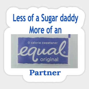 Not a Sugar Daddy an Equal Partner Sticker